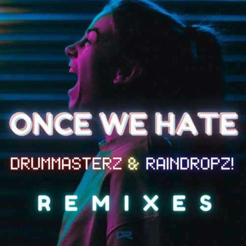 VA - Drummasterz & Raindropz! - Once We Hate (Remixes) (2022) (MP3)