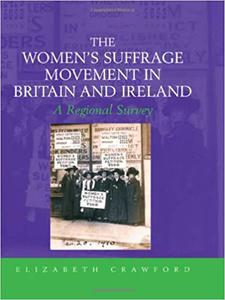 The Women’s Suffrage Movement in Britain and Ireland A Regional Survey