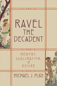 Ravel the Decadent Memory, Sublimation, and Desire