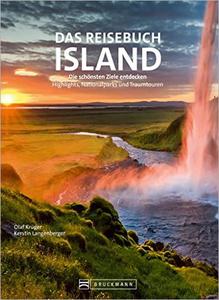 Das Reisebuch Island Die schönsten Ziele entdecken - Highlights, Naturwunder und Traumtouren