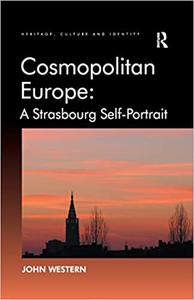 Cosmopolitan Europe A Strasbourg Self-Portrait A Strasbourg Self-Portrait