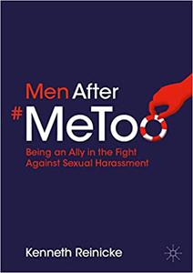 Men After #MeToo Being an Ally in the Fight Against Sexual Harassment