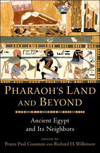 Pharaoh's Land and Beyond Ancient Egypt and Its Neighbors