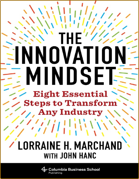 Marchand L  The Innovation Mindset  Eight Essential Steps   2022 D4f8397b9183d8ca494d01bdbe3a62c3