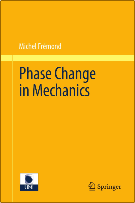 Fremond M  Phase Change in Mechanics 2012