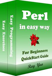 Perl Programming, In Easy Way, For Beginners, Quick Start Guide Perl Language, Crash Course Textbook & Exercises