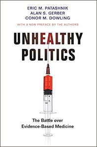 Unhealthy Politics The Battle over Evidence-Based Medicine, Revised Edition