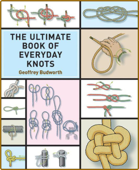 The Ultimate Book of Everyday Knots By Geoffrey Budworth 44847199c4f9132aed1e7b91506430db