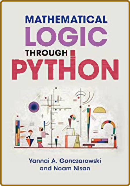 Gonczarowski Y  Mathematical Logic through Python 2022