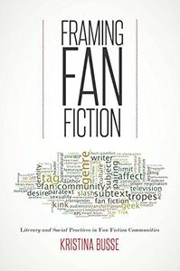 Framing Fan Fiction Literary and Social Practices in Fan Fiction Communities
