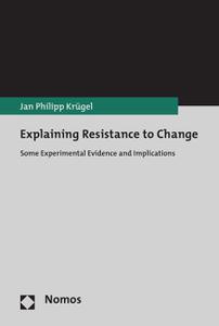 Explaining Resistance to Change Some Experimental Evidence and Implications