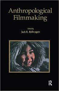 Anthropological Filmmaking Anthropological Perspectives on the Production of Film and Video for General Public Audience