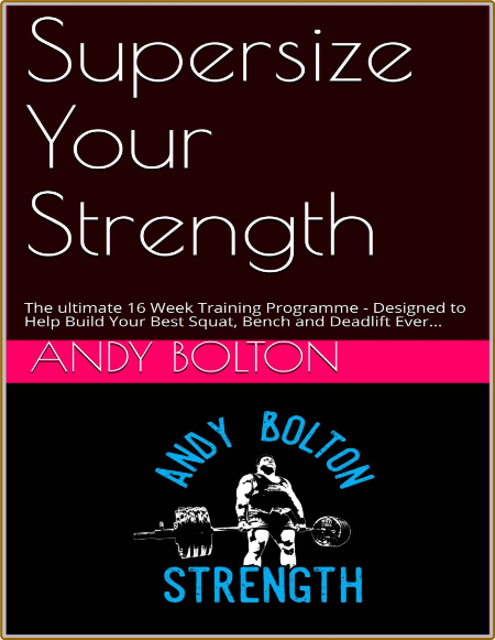 Supersize Your Strength - The Ultimate 16 Week Training Programme 1da0b9eea45a01cca1a34a6b78c031fe