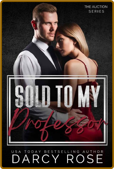 Sold to my Professor - Darcy Rose 4fa24a761c77487edfc9c0d4015acb01