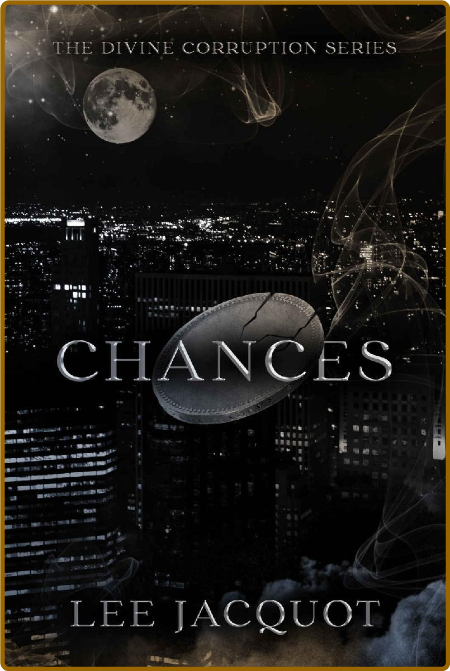 Chances (The Divine Corruption - Lee Jacquot 8af3490380cedba50ce2d9567a9b2041