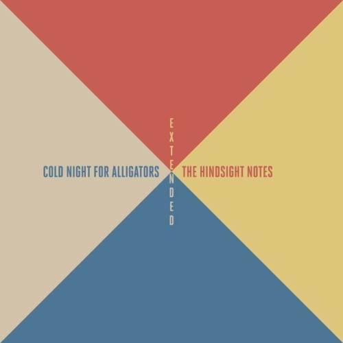 Cold Night For Alligators - The Hindsight Notes (Extended) (2022)