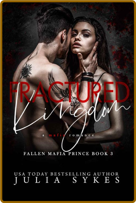 Fractured Kingdom (Fallen Mafia - Julia Sykes Bb09bd1fcd0e622ab06c1f13ed31d093