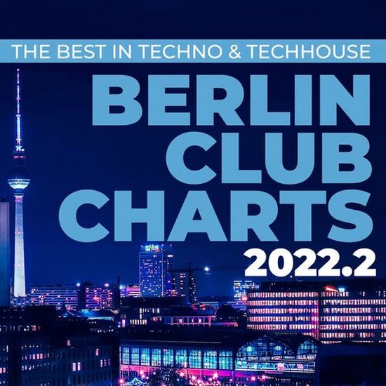 VA - Berlin Club Charts 2022.2 - The best in Techno & Techhouse