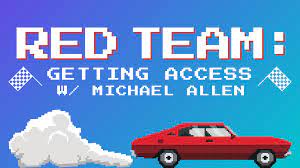 Red Team Getting Access w Michael Allen