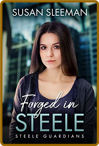 Forged in Steele - Susan Sleeman 7636e41ba6611bc4fa6399830c651dd7