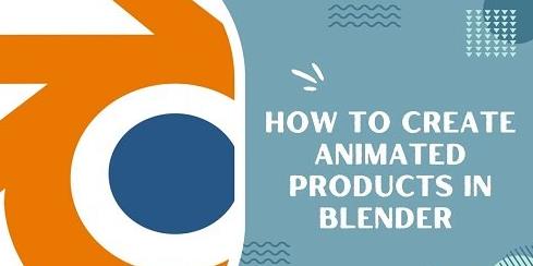 How to create animated products in Blender
