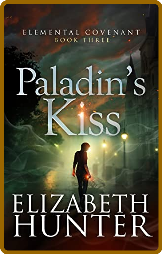 Paladins Kiss - Elizabeth Hunter Dd6952add92b396fac8bb25ceb2dbce8