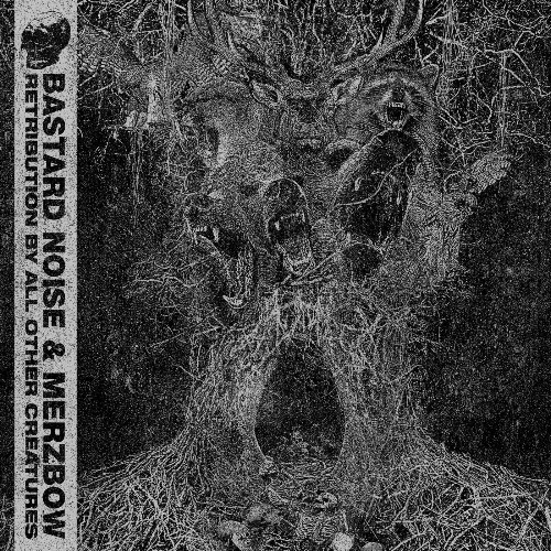 VA - Bastard Noise & Merzbow - Retribution by all other Creatures (2022) (MP3)