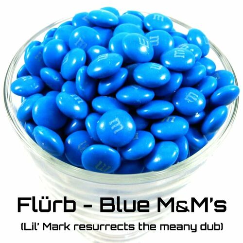 VA - Flürb - Blue M&M's (Lil' Mark Resurrects the Meany Dub) (2022) (MP3)