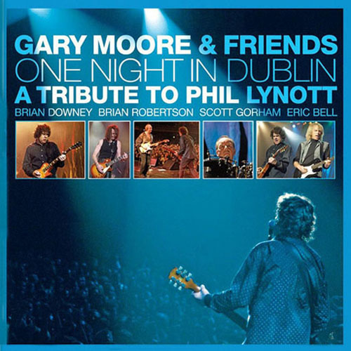 Gary Moore - Gary Moore & Friends - One Night In Dublin: A Tribute To Phil Lynott 2006