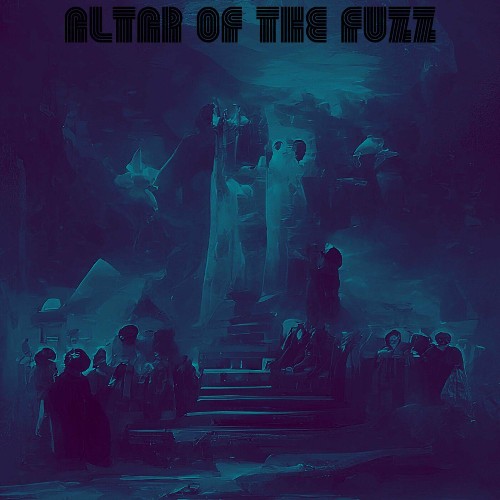 Altar Of The Fuzz - Altar Of The Fuzz (2022)