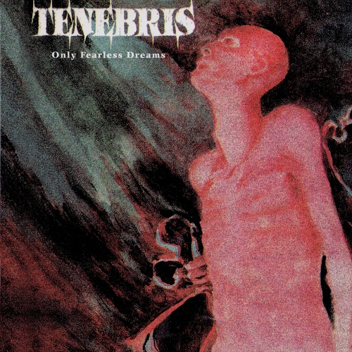 Tenebris - Only Fearless Dreams (1997, Re-released 2010)
