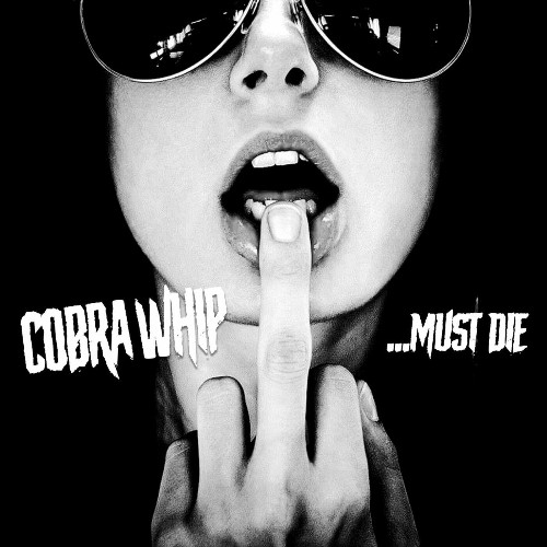 Cobra Whip - ...Must Die (2022)