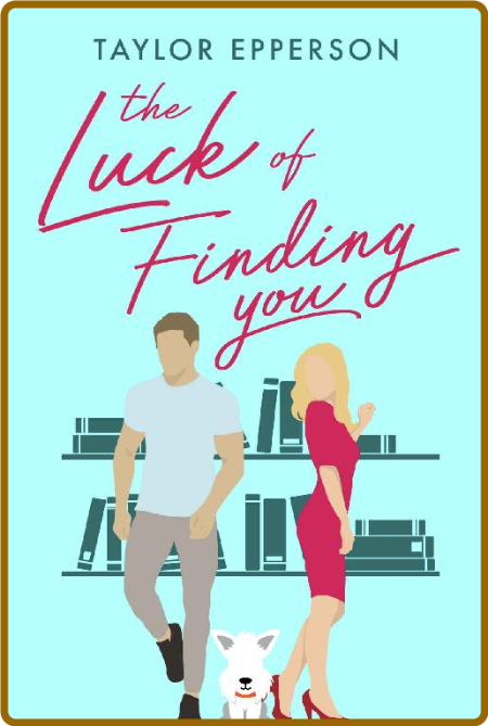 The Luck of Finding You - Taylor Epperson