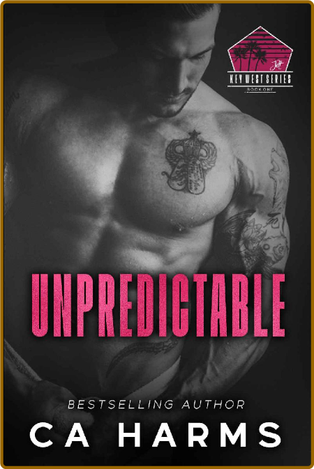 Unpredictable (Key West Book 1) - C A  Harms B5349fec6eec2e42e34667fe1ab28175