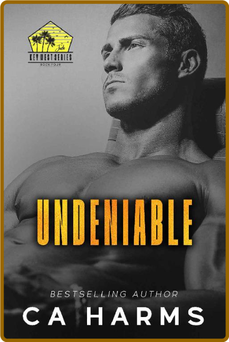 Undeniable Key West Book 4 - C A  Harms F53b2b01c7c1137ebb370a8d24022a94