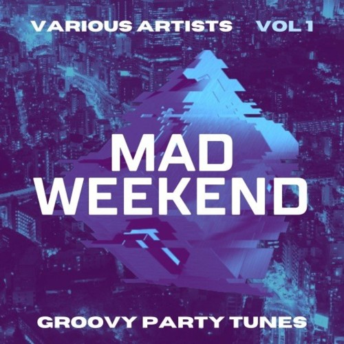 VA - Mad Weekend (Groovy Party Tunes), Vol. 1 (2022) (MP3)