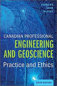 Canadian Professional Engineering and Geoscience Practice and Ethics, 6th Edition