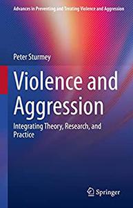 Violence and Aggression Integrating Theory, Research, and Practice