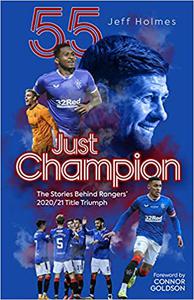 Just Champion The Stories Behind Rangers' 2020-21 Title Triumph