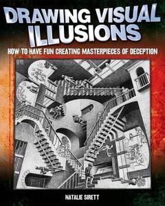 Drawing Visual Illusions How to Have Fun Creating Masterpieces of Deception [Mar 01, 2010] Sirett, Natalie