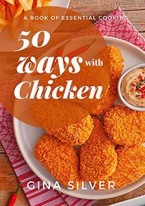 50 WAYS WITH CHICKEN A BOOK OF ESSENTIAL COOKING