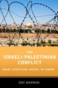 The Israeli-Palestinian Conflict (What Everyone Needs to Know)