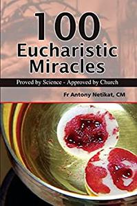 100 Eucharistic Miracles  Proved by Science - Approved by Church
