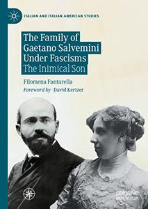 The Family of Gaetano Salvemini Under Fascisms The Inimical Son