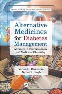 Alternative Medicines for Diabetes Management Advances in Pharmacognosy and Medicinal Chemistry