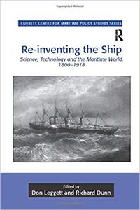 Re-inventing the Ship Science, Technology and the Maritime World, 1800-1918
