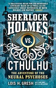 Sherlock Holmes vs. Cthulhu The Adventure of the Neural Psychoses