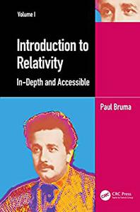 Introduction to Relativity Volume I In-Depth and Accessible