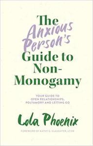 The Anxious Person's Guide to Non-Monogamy