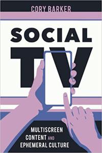 Social TV Multiscreen Content and Ephemeral Culture